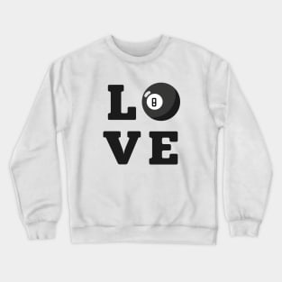 Love Billiard ball 8 Black Crewneck Sweatshirt